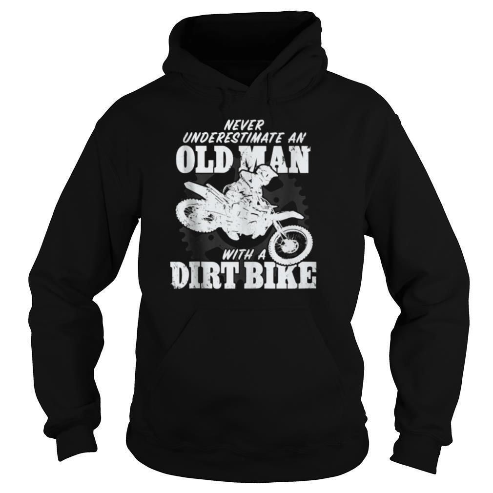 Motocross Never Underestimate an Old Man with a Dirt Bike shirt