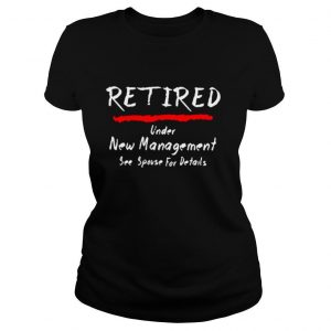 Retired under see spouse for details New Management shirt