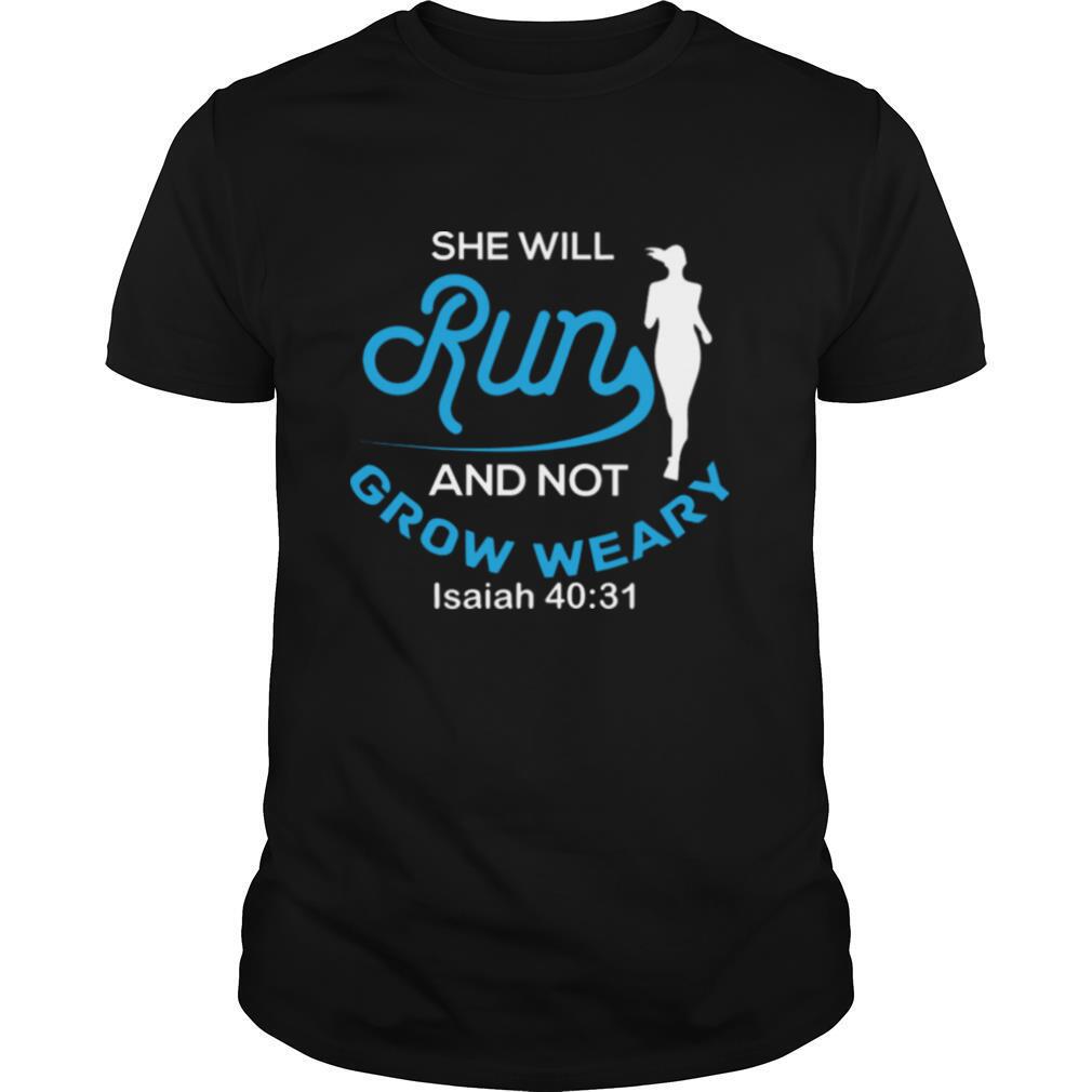 She Will Run And Not Grow y Isaiah 4031 shirt