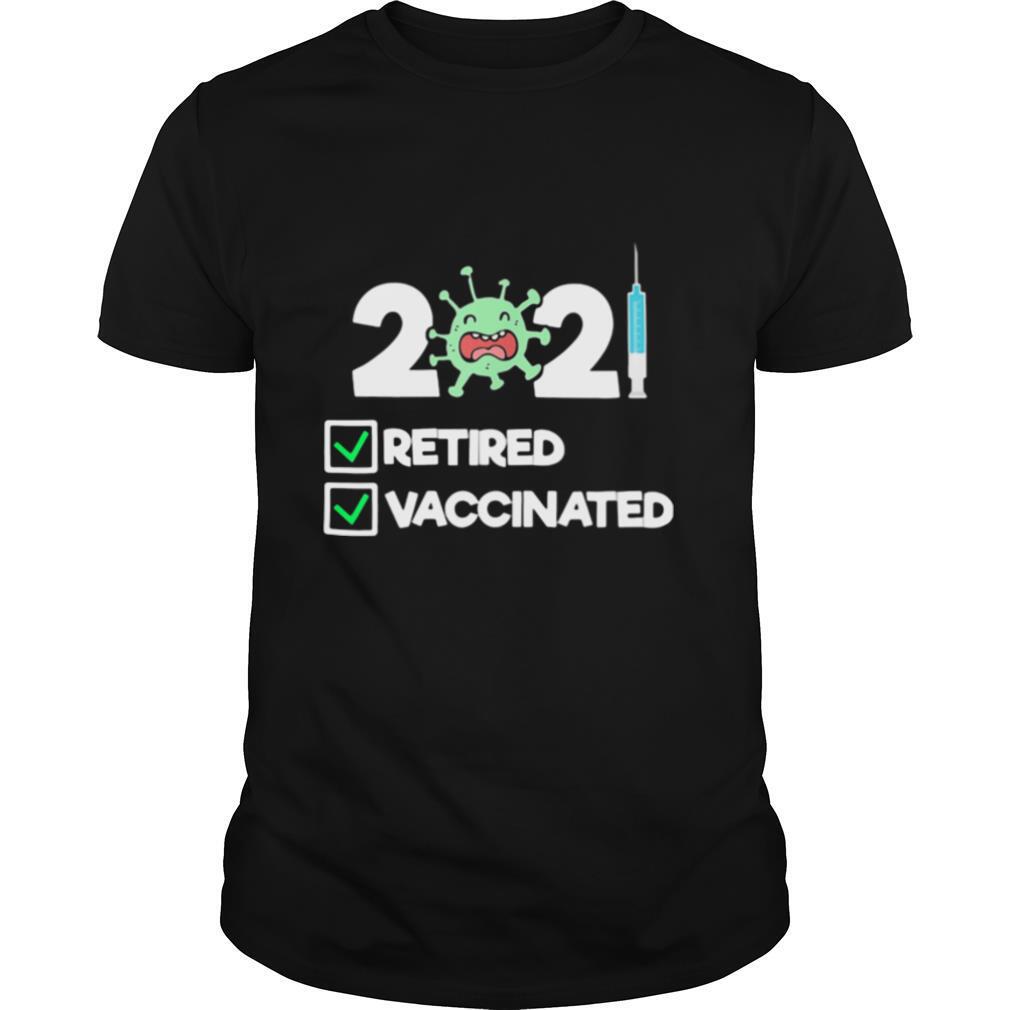 'm Retired and Vaccinated 2021 Shirt