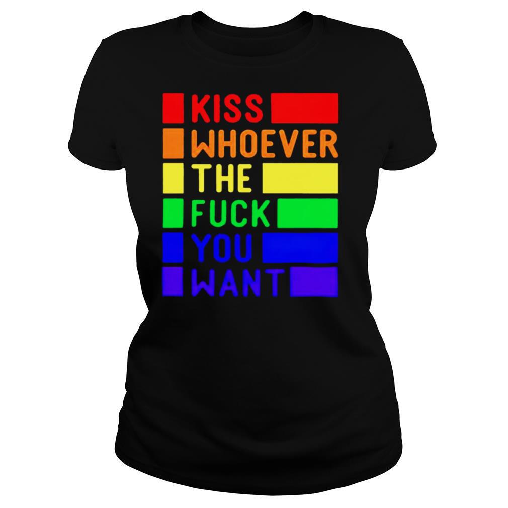 LGBT kiss whoever the fuck you want shirt
