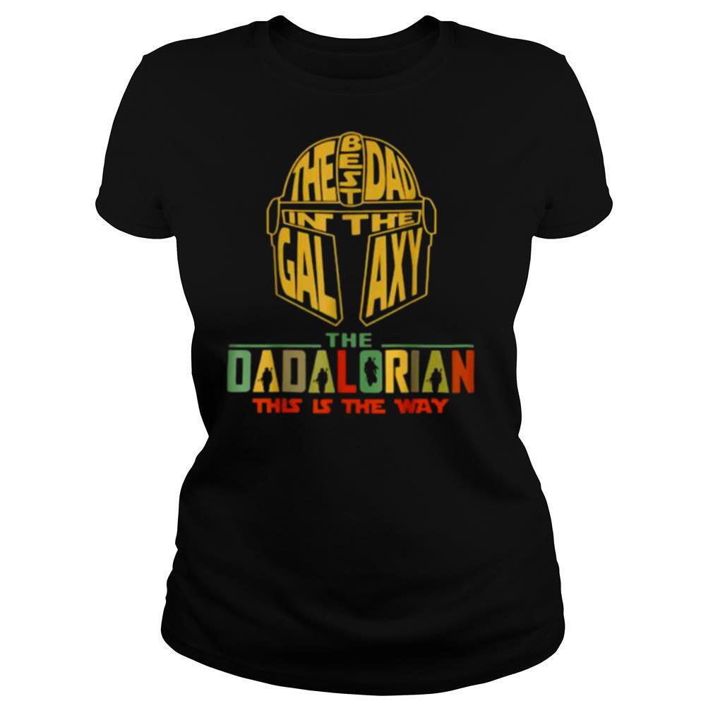 The Best Dad Of Galaxy The Dadalorian This Is The WayT Shirt