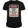 Warning Does Not Play Well With Socialists Porter T shirt