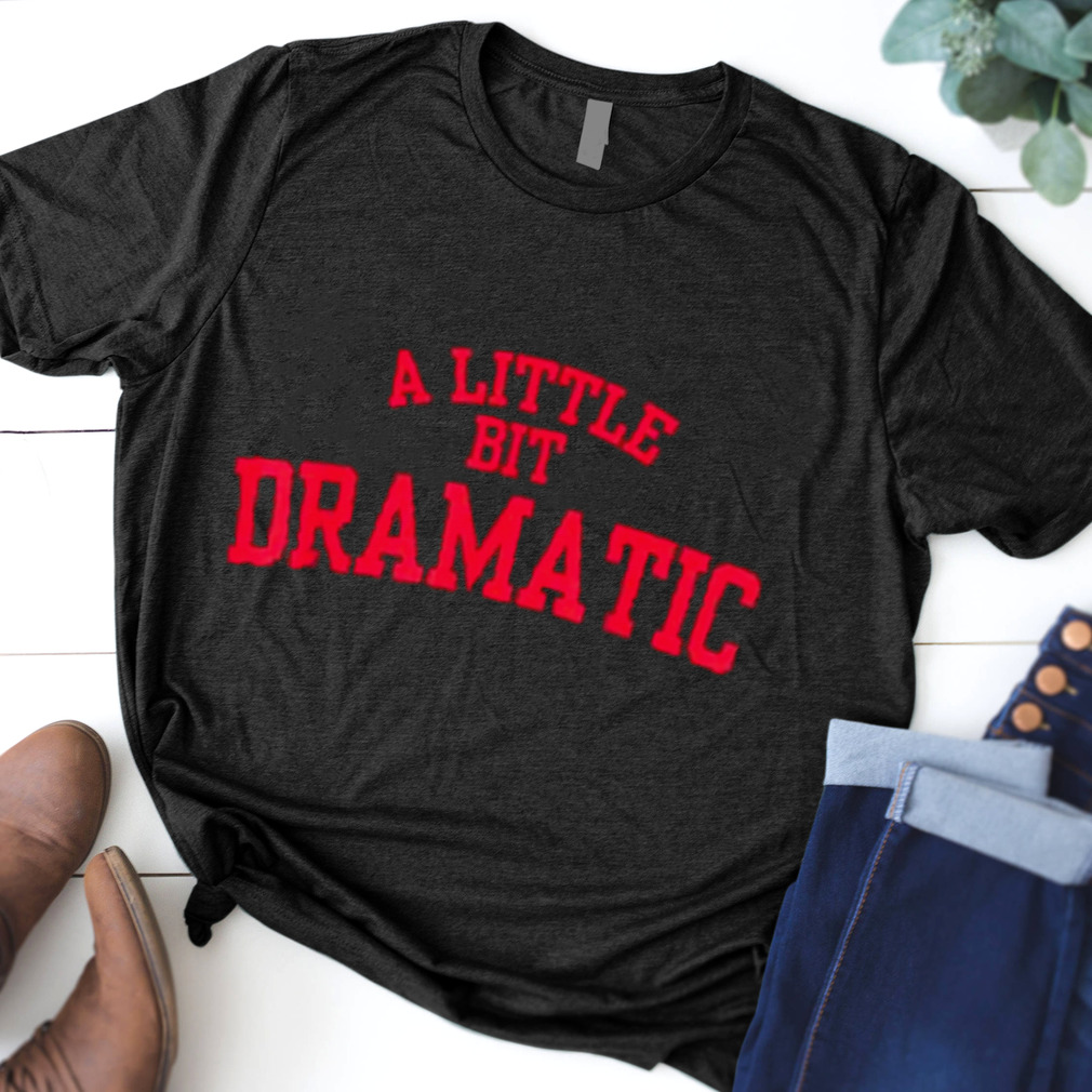 Drama Theatre Student Group Youth & Womens Sweatshirt A Little Bit Dramatic 