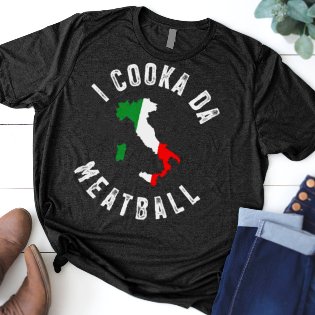 I Cooka Da Meatball Funny Trending Italian Slang Joke T Shirt