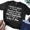 I Don’t need To Be Saved Or Fixed I Need To Be Seen And Appreciated For Who I Am T shirt