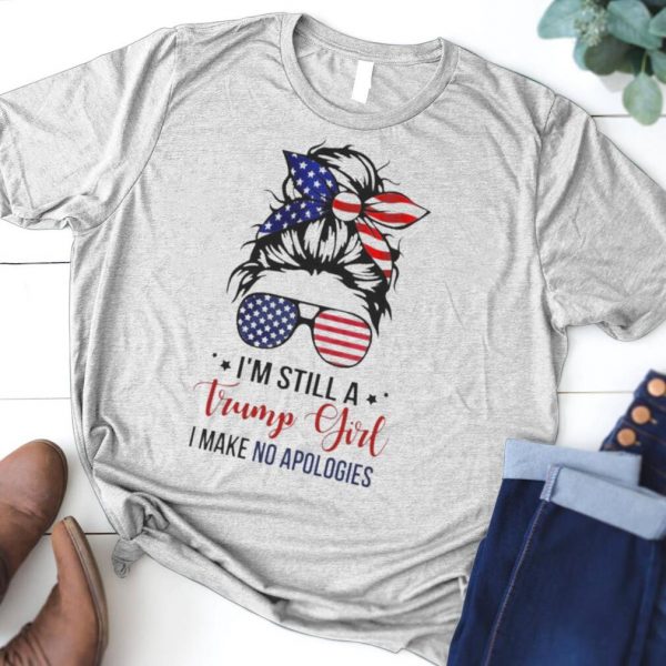 Messy Bun American flag Im Still a Trump Girl I make no apologies 2021 shirt
