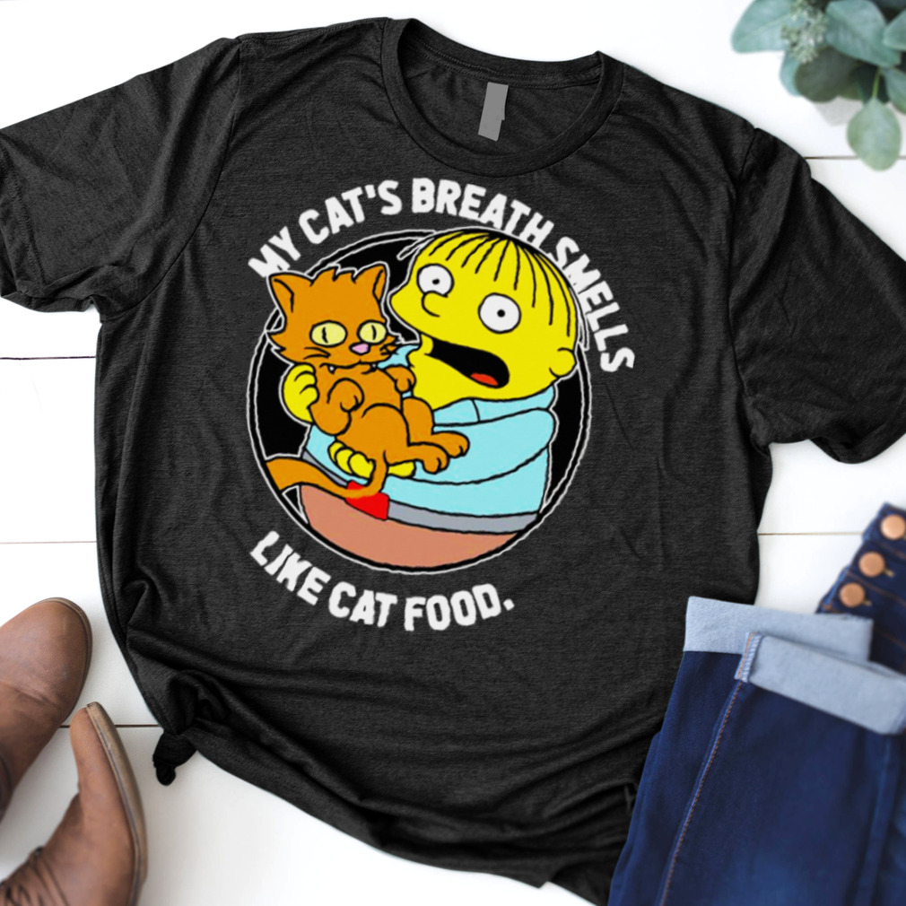 My Cat's Breath Smells Like Cat Food Funny T-Shirt 