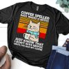 Cat coffee spelled backwards is eeffoc just know that shirt