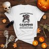 The Girl Weekend Forecast Camping With No Chance Of House Cleaning Of Cooking shirt