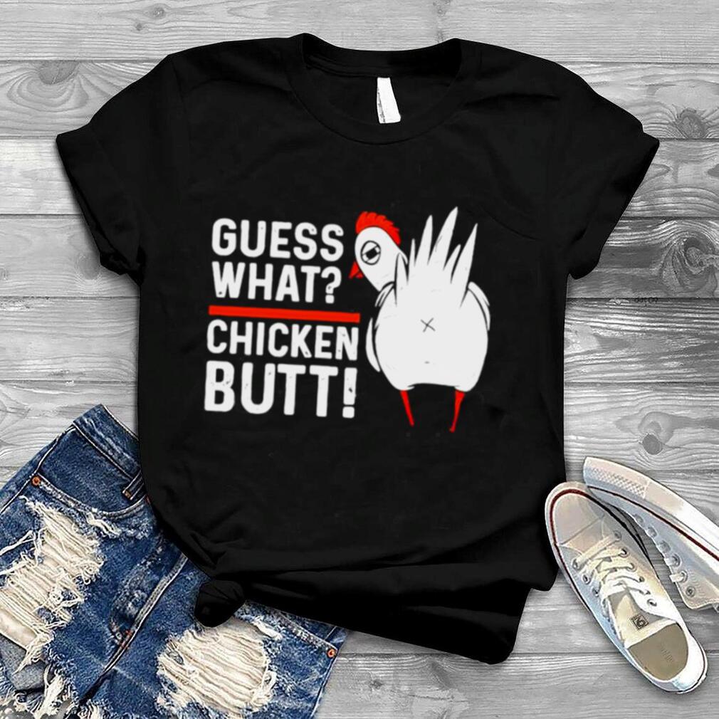 Chicken Butt T-Shirt Ladies Guess What 