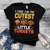 I Care for The Cutest Little Turkeys Thanksgiving T Shirt