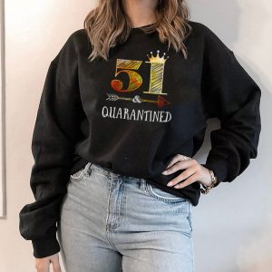 51 And Quarantined 51st Cute Birthday Queen Shirt