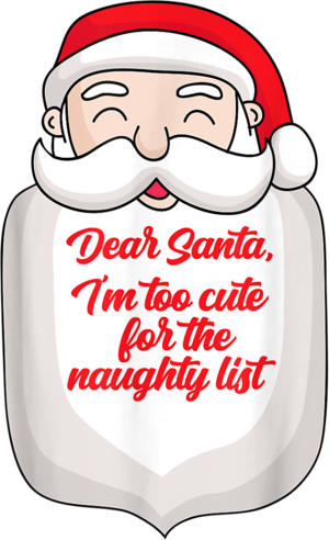 Dear Santa I'm Too Cute For The Naughty List Funny Christmas T Shirt