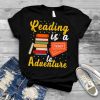 Reading Is A Ticket To Adventure Read Books Bookworm Nerdy Shirt