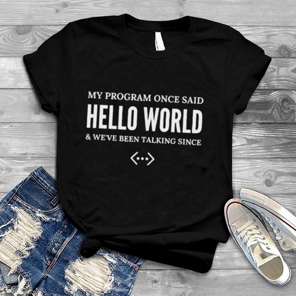 Hello world coding passion of programmers shirt