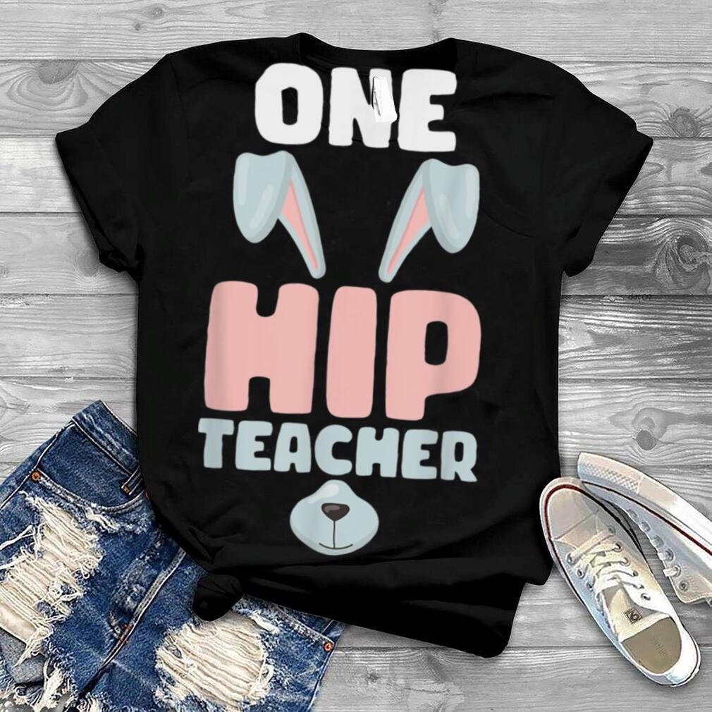 One Hip Teacher Happy Easter Bunny T Shirt B09W8QRYKN