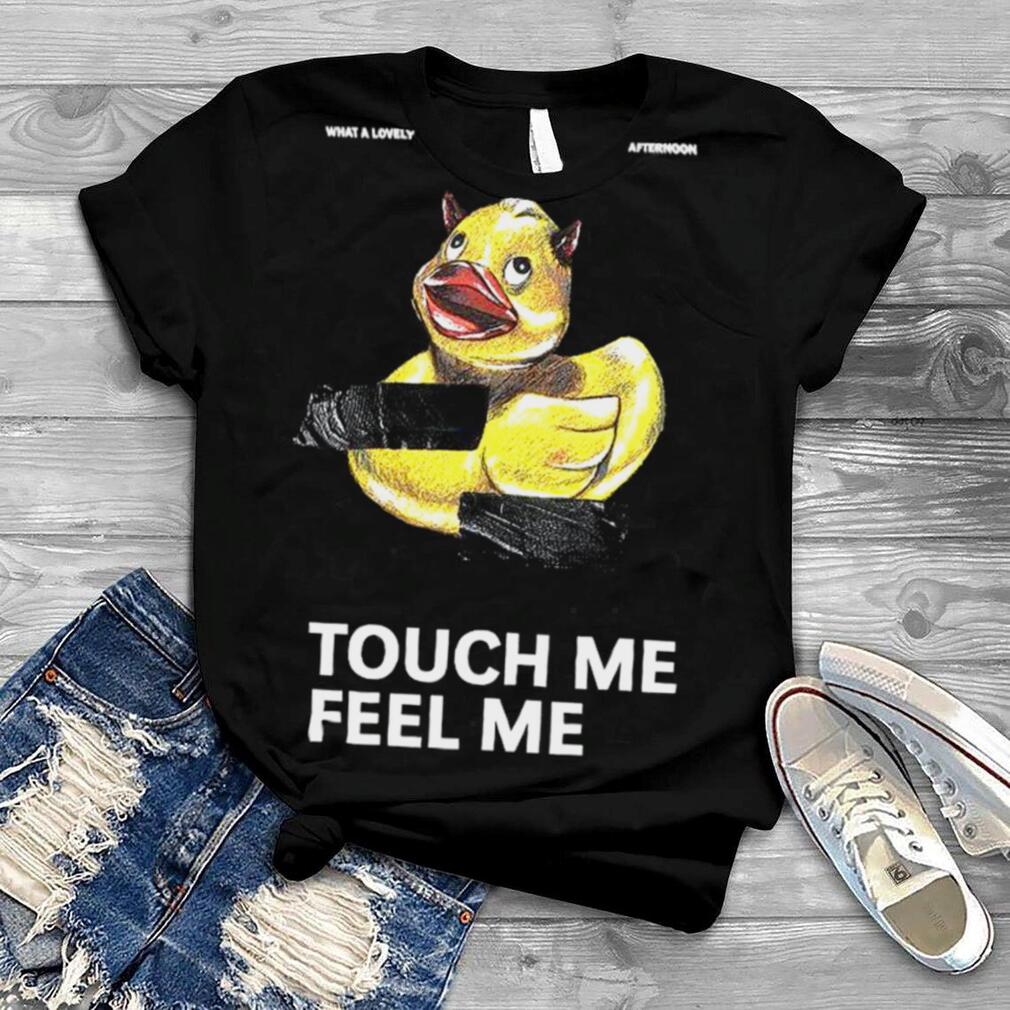 Dom Rebel Duck Touch Me Feel Me Shirt