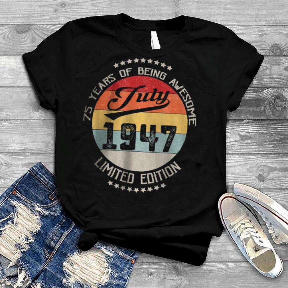 July 1947 Limuted Edition 75 Years Of Being Awesome T Shirt