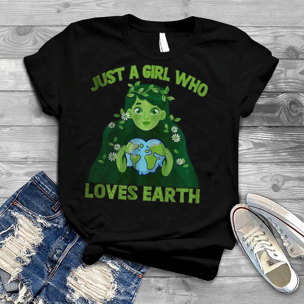 Just A Girl Who Loves Earth Day Mother Cute Girl Planet T Shirt