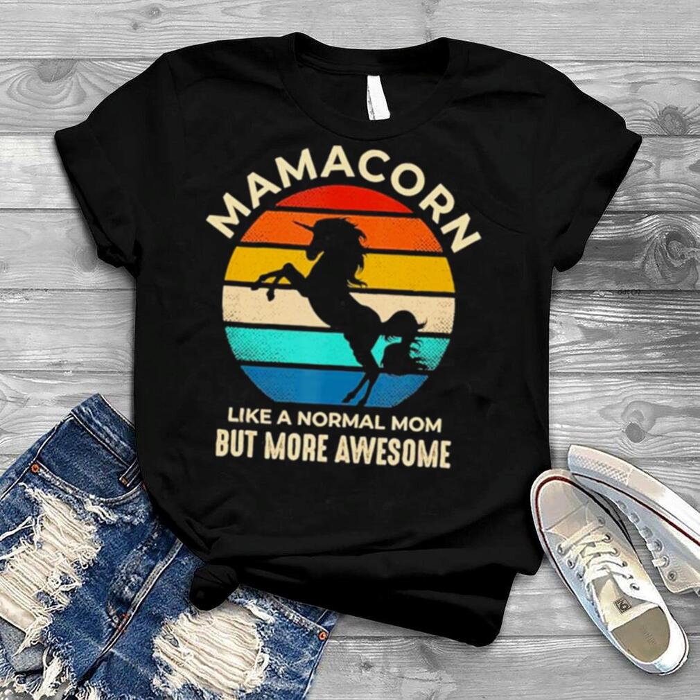 Mamacorn Like A Normal Mom But More Awesome Retro Unicorn Shirt