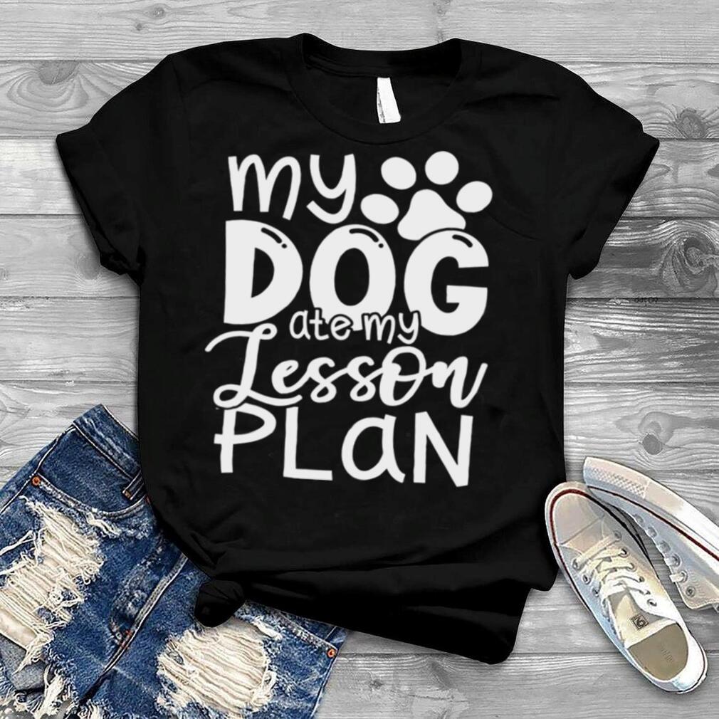 My Dog ate my Lesson Plan Lehrer Geschenk Langarmshirt Shirt