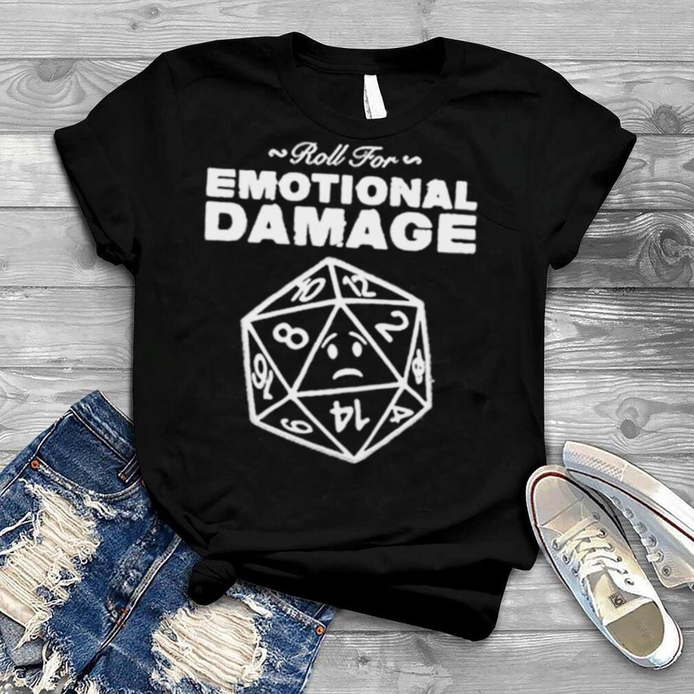 Roll For Emotional Damage T shirt