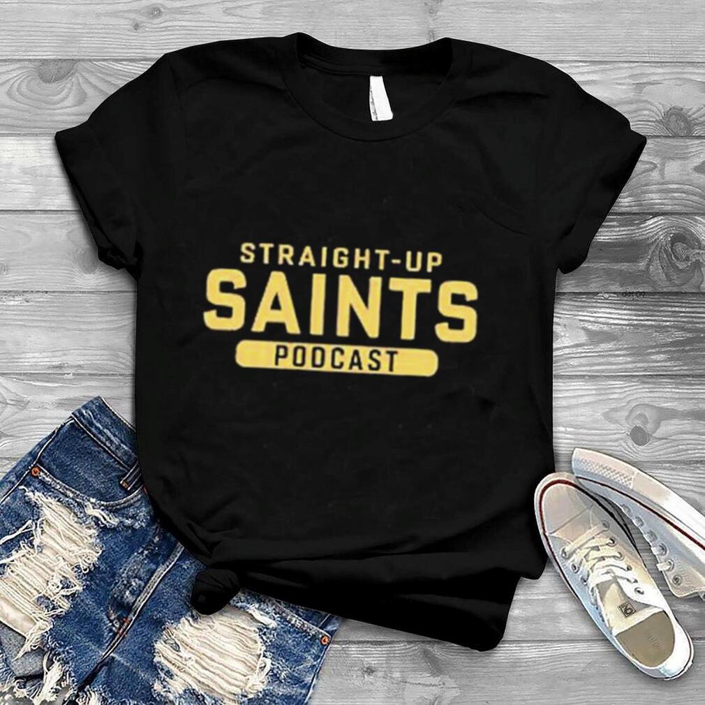 Straight Up Saints Podcast T Shirt