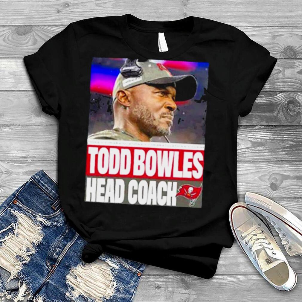 Todd Bowles Head Coach Tampa Bay Buccaneers T Shirt