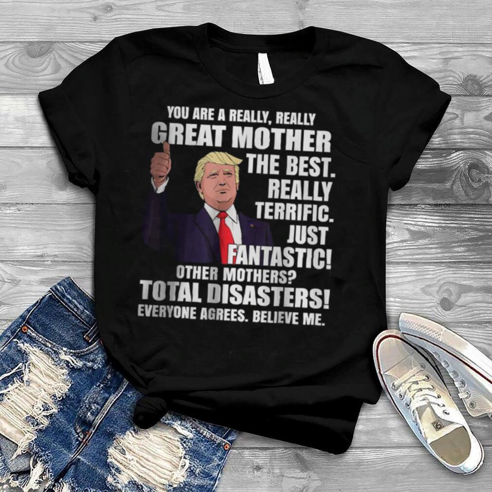 Trump Mom You Are A Great Mother Shirt