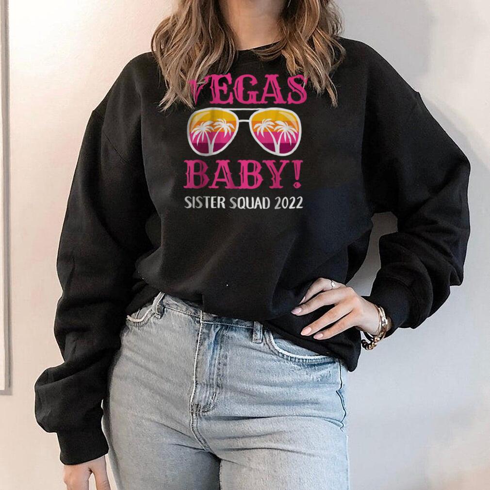 Vegas Baby Girls Weekend Sisters Squad 2022 Las Vegas T Shirt