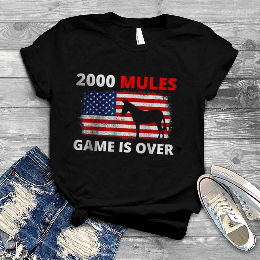 2000 Mules Game Is Over T Shirt