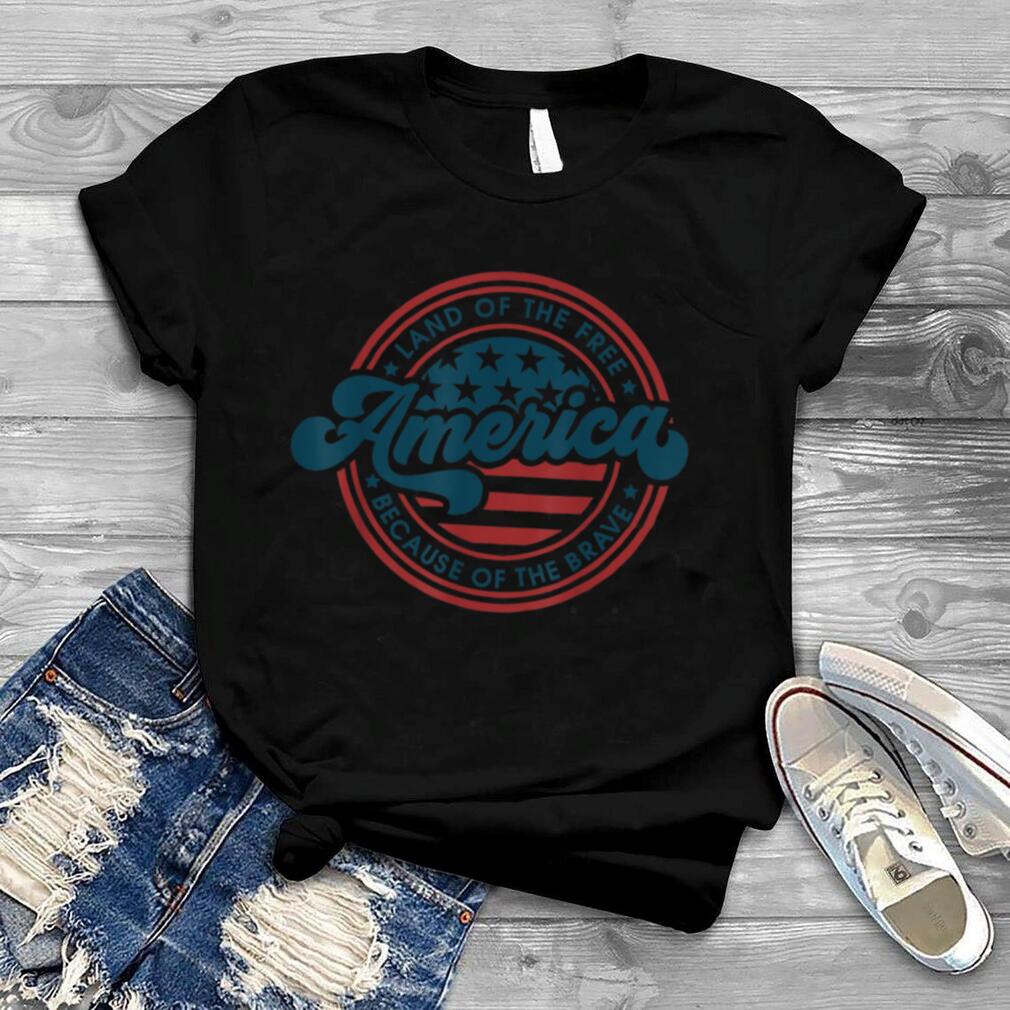 American Land Of The Free Because Of The Brave 4th Of July T Shirt B0B2DGVCNX