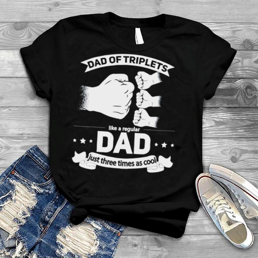 Dad of triplets announcement fathers day daddy triplet dad shirt