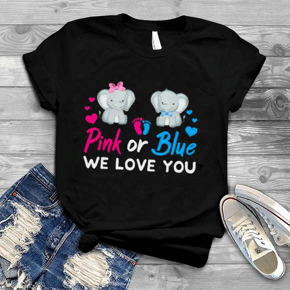 Gender Reveal Pink or Blue We Love You Mom Dad Baby Elephant Shirt