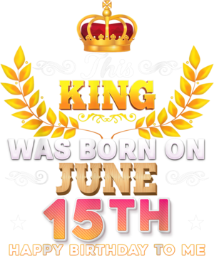 This King Was Born On June 15 15th Happy Birthday To Me T Shirt B0B2DFPQH3