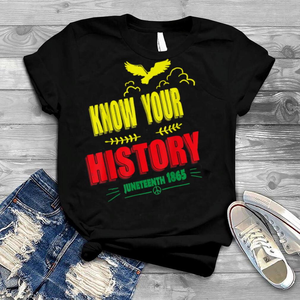 know your history juneteenth 1865 black history pride T Shirt B0B2DJJS78