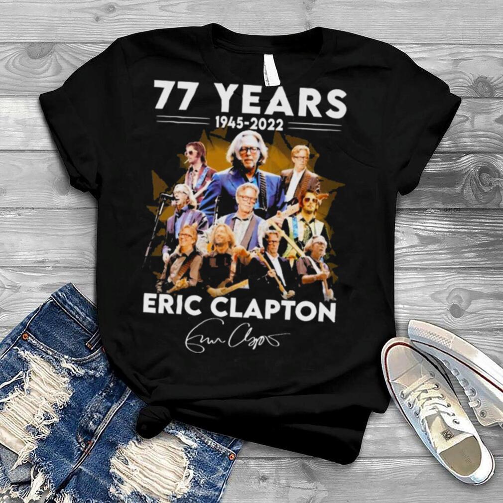 77 Years 1945 2022 Eric Clapton Signatures Shirt
