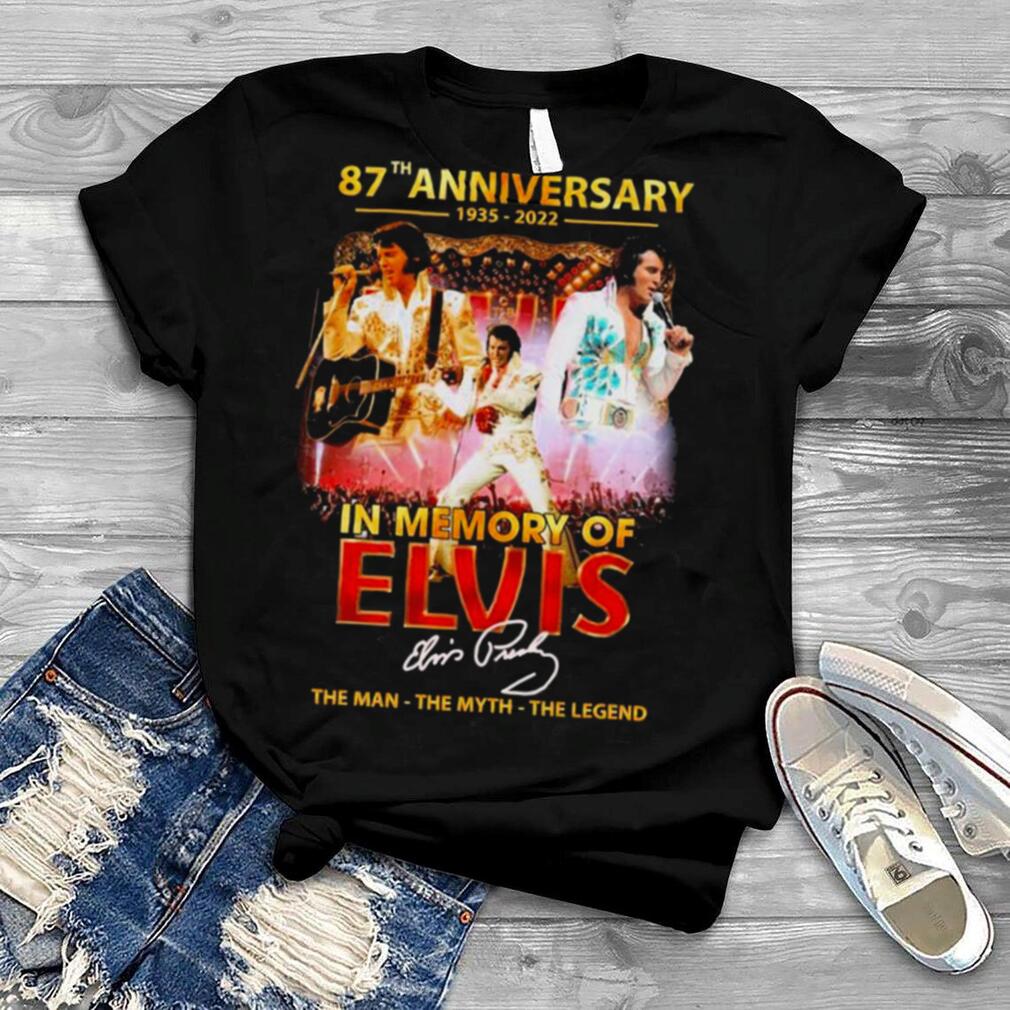 87th Anniversary 1935 2022 In Memory Of Elvis Presley The Man The Myth The Legend Signatures Shirt