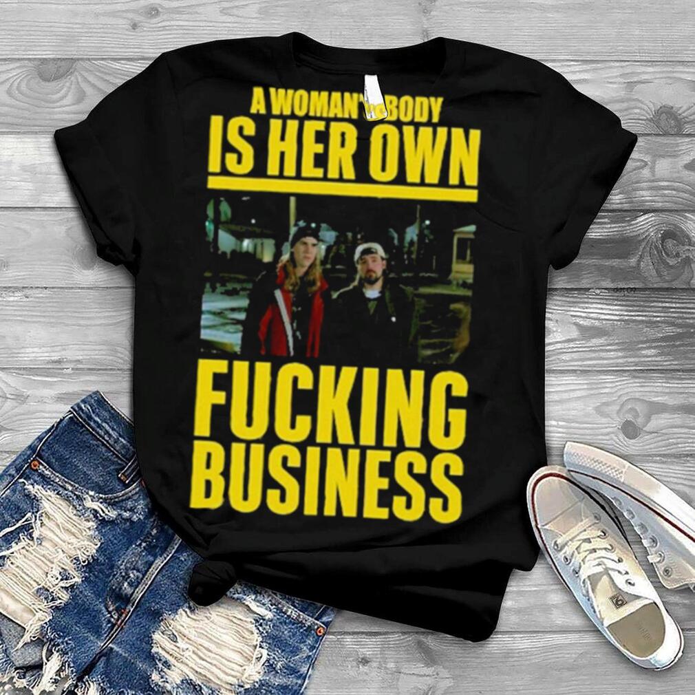 A Woman Body Is Her Own Fucking Business Shirt