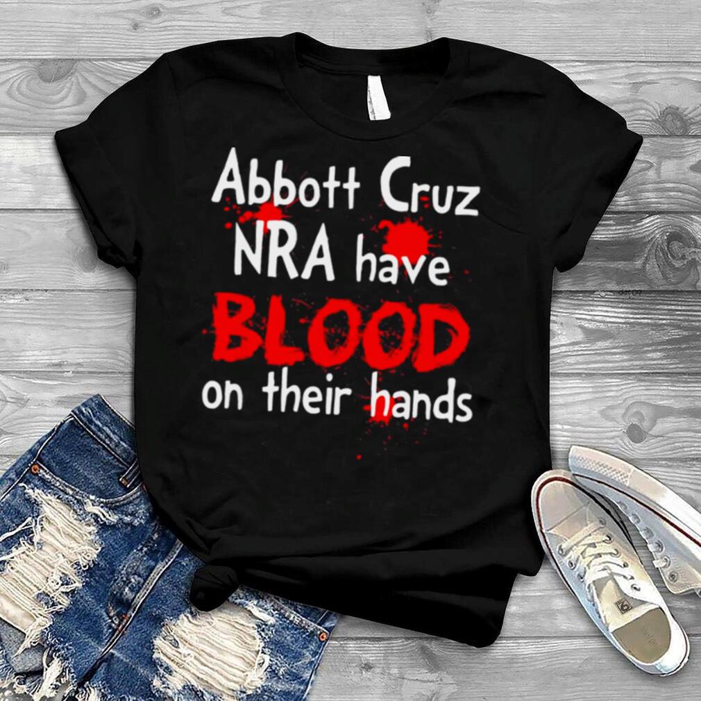 Abbott cruz nra have blood on their hands shirt