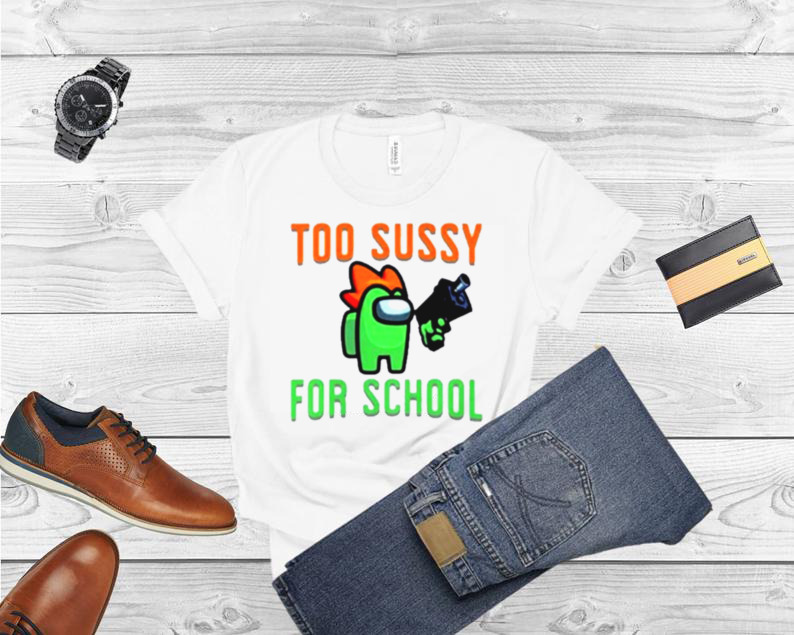Among Us Shoots Too Sussy For School Shirt