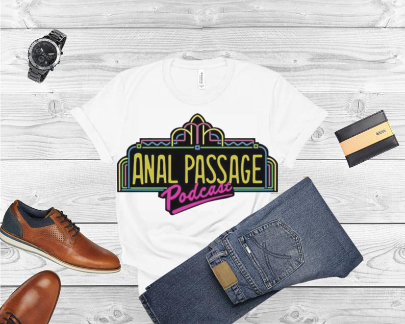 Anal Passage Marquee Podcast shirt