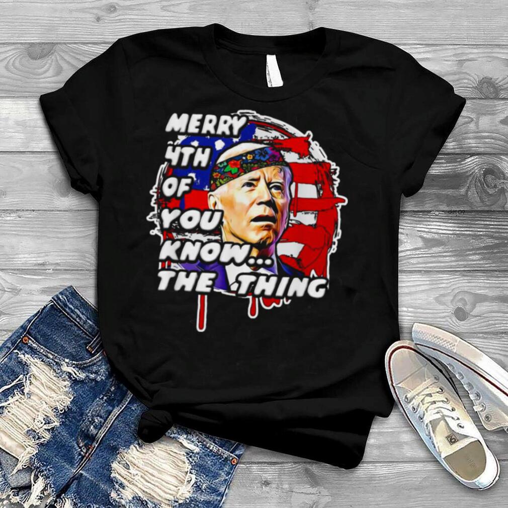 Anti biden Dazed Mary 4th Of You Know The Thing Shirt