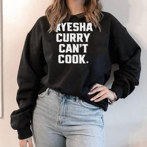 Ayesha curry can’t cook shirt