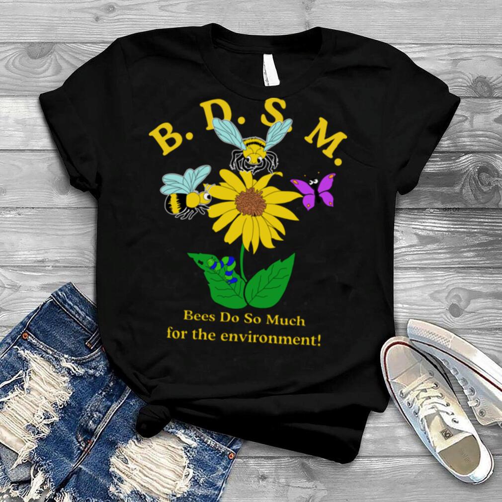 BDSM bees do so much for the environment shirt