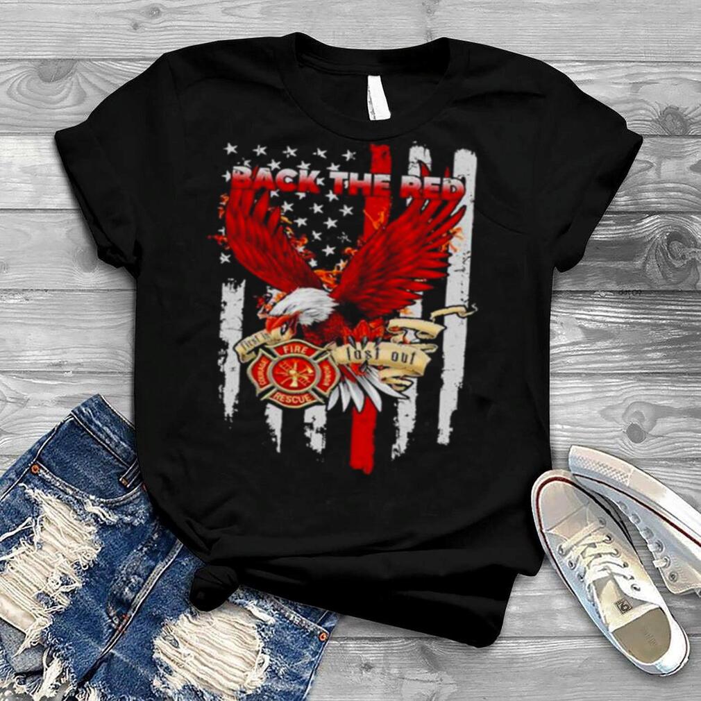 Back The Red First In Last Out Eagle Flag T Shirt