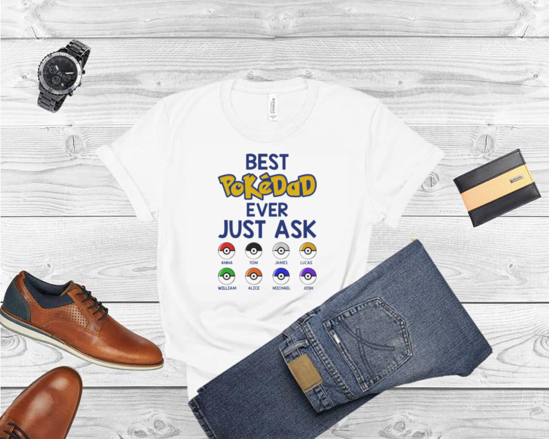 Best PokeDad Ever Just Ask Personalized Father’s Day Shirt
