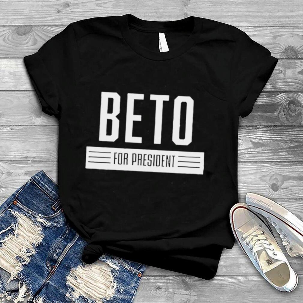 Beto For President T Shirt