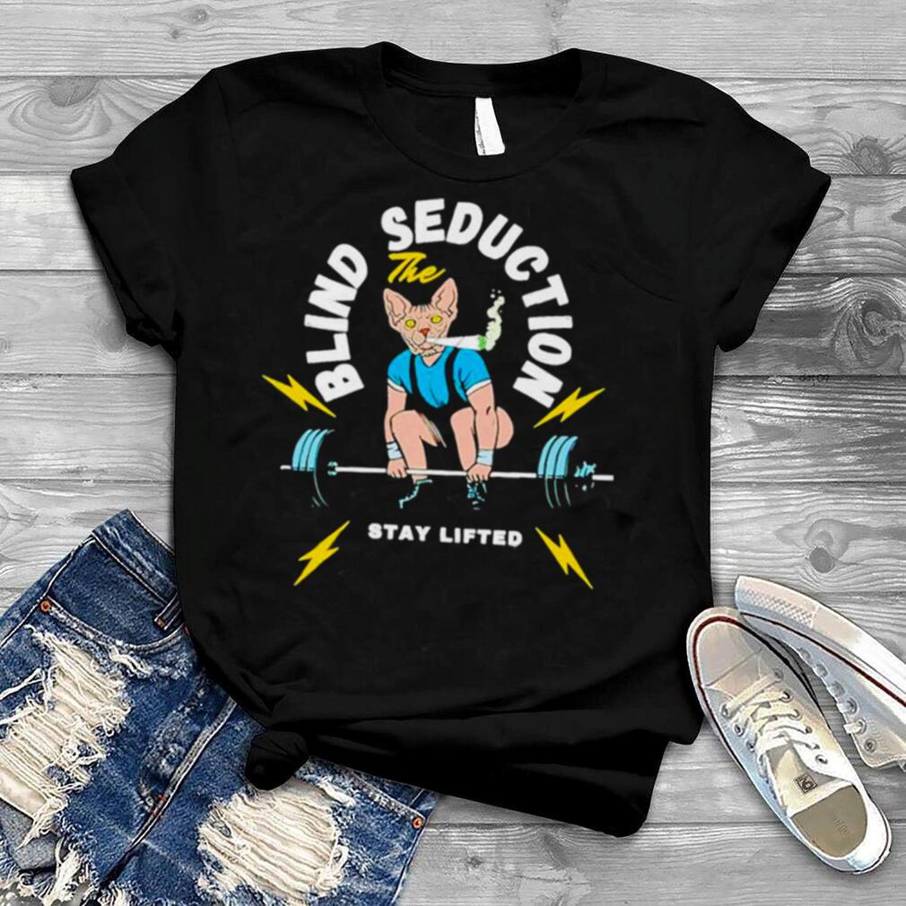Blind seduction stay lifted shirt